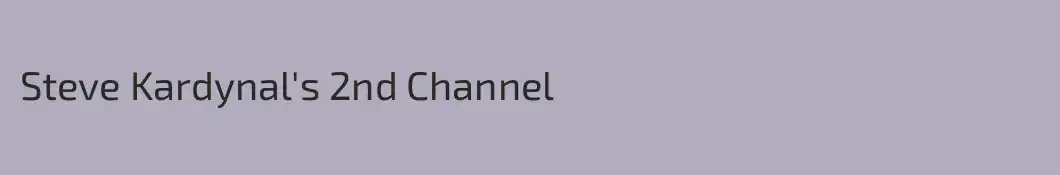 Steve Kardynal's 2nd Channel